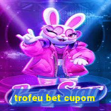 trofeu bet cupom